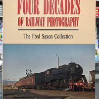 BOOKS "FOUR DECADES OF RAILWAY POTOGRAPHY" THE FRED SAXTON COLLECTION