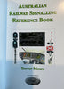 AUSTRALIAN RAILWAYS SIGNALLING REFERENCE BOOK BY TREVOR MOORE - Eveleigh Press- Hardcover book NOW Available.