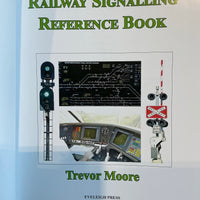 AUSTRALIAN RAILWAYS SIGNALLING REFERENCE BOOK BY TREVOR MOORE - Eveleigh Press- Hardcover book NOW Available.