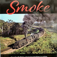 SMOKE : N.S.W. Steam Locomotives in action - NEW  BOOK - cadeco AVAILABLE NOW.