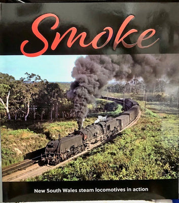 SMOKE : N.S.W. Steam Locomotives in action - NEW  BOOK - cadeco AVAILABLE NOW.