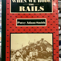 WHEN WE RODE THE RAILS 1st print 1983 - PATSY ADAM SMITH'S  ISBN 0 7018 1679 1 - 2nd hand Books