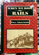 WHEN WE RODE THE RAILS 1st print 1983 - PATSY ADAM SMITH'S  ISBN 0 7018 1679 1 - 2nd hand Books