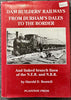 Dam Builders' Railways from Durham's Dales to the Border and Linked Branch Lines of the N.E.R. and N.B.R. - Hardcover, Harold D. Bowtell, - 2nd hand Book