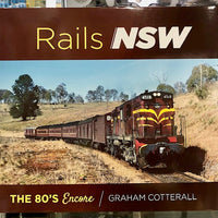 RAILS NSW THE 80'S Encore  By Graham Cotterall - NEW  BOOK- Published By Auscision Models AVAILABLE NOW.