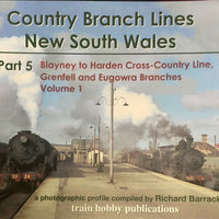 Country Branch Lines of NEW SOUTH WALES Part 5 volume 1. Blayney to Harden-Glenfell and Eugowra branches- 2nd hand Books