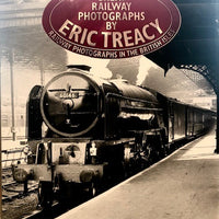 GREAT RAILWAY PHOTOGRAPHS in the BRITISH ISLES  By ERIC TREACY: 2nd hand Books