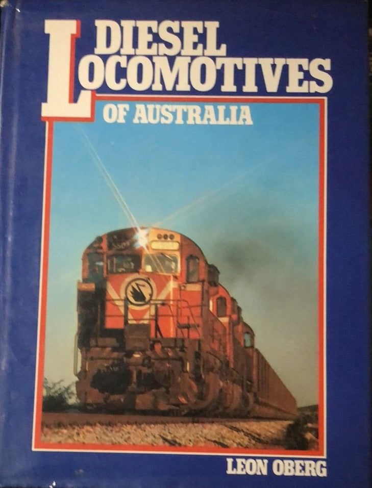 BOOKS : "DIESEL LOCOMOTIVE OF AUSTRALIA" BY LEON OBERG  2nd Hand. First published 1980.
