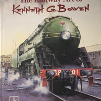 BOOKS : "The Railway Art of Kenneth Bowen " BY Kenneth G. Bowen  2nd Hand. First published 1987.